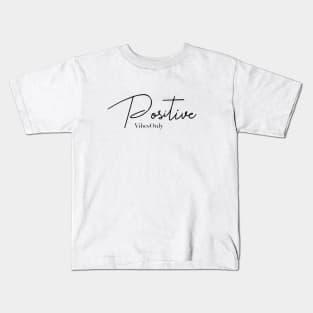 Positive Vibes Only T-Shirt Kids T-Shirt